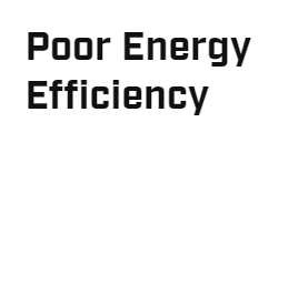 Poor Energy Efficiency